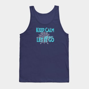 Just keep calm and let it go... Tank Top